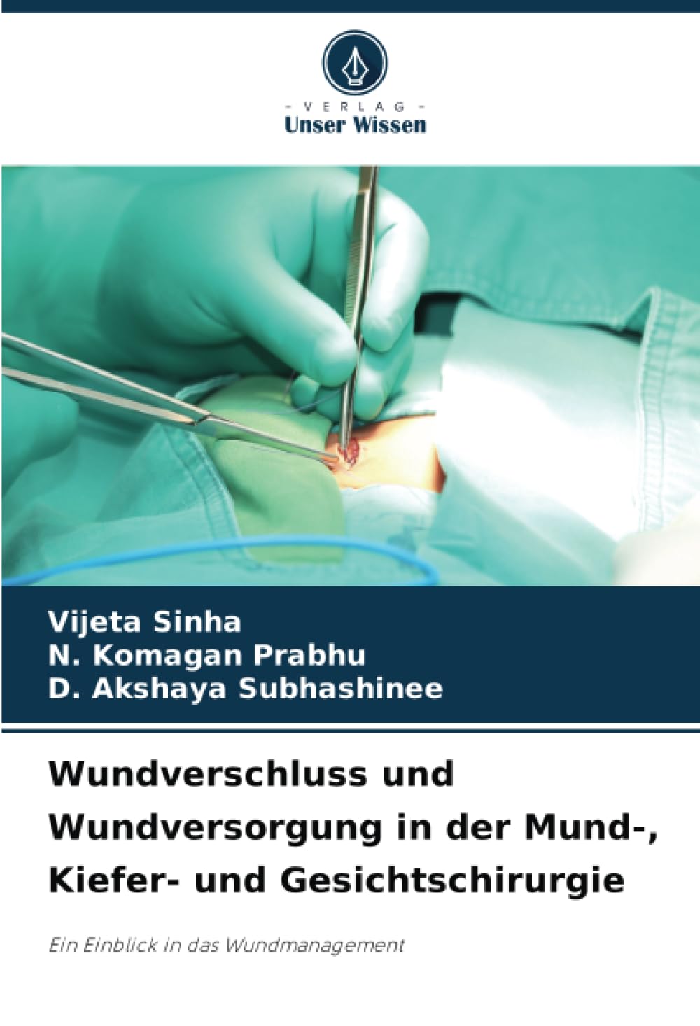 Wundverschluss und Wundversorgung in der Mund-, Kiefer- und Gesichtschirurgie: Ein Einblick in das Wundmanagement Medicine