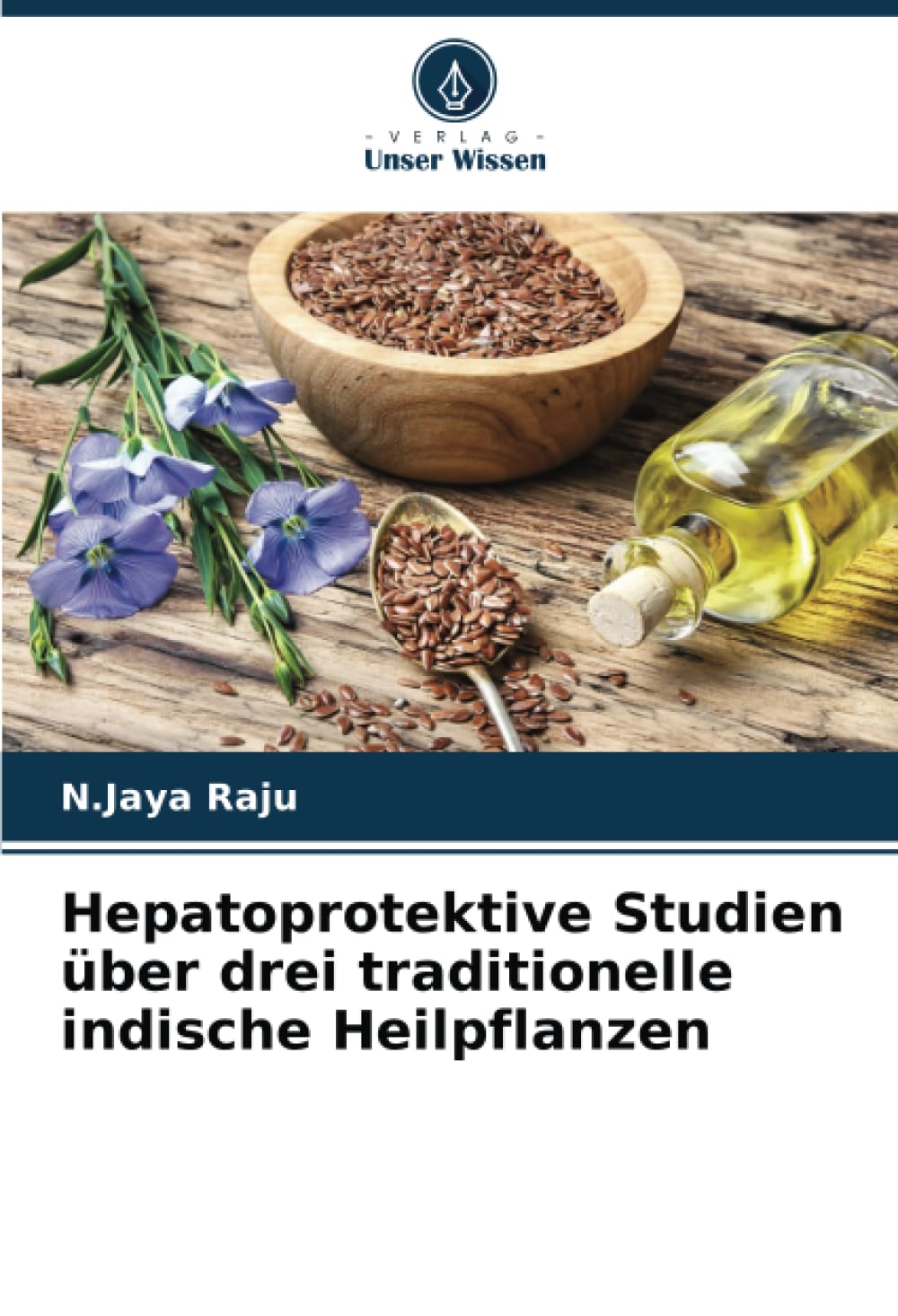 Hepatoprotektive Studien über drei traditionelle indische Heilpflanzen: DE Medicine