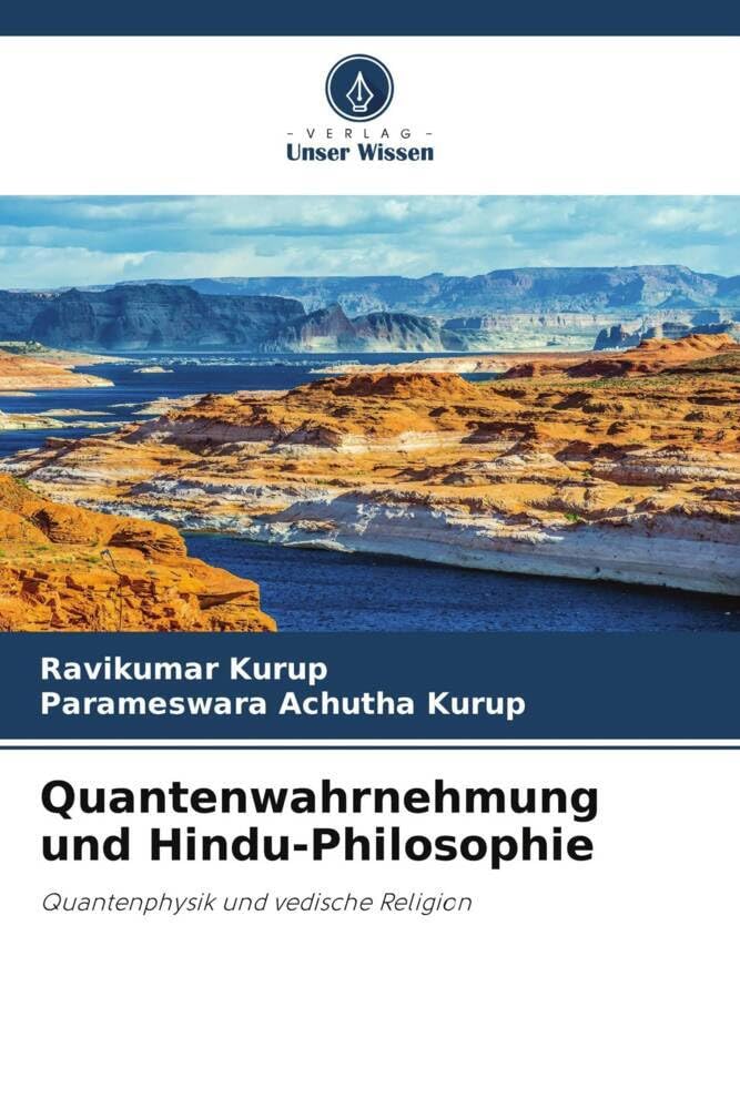 Quantenwahrnehmung und Hindu-Philosophie: Quantenphysik und vedische Religion Business & Technology