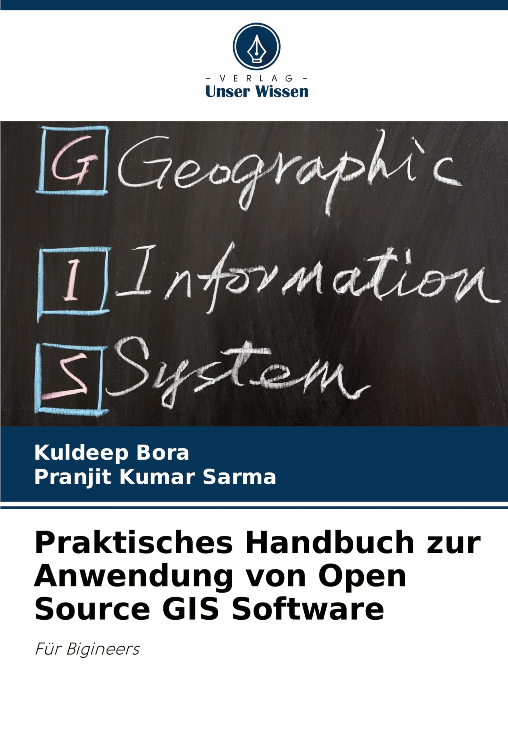 Praktisches Handbuch zur Anwendung von Open Source GIS Software: Für Bigineers Geology & Geography