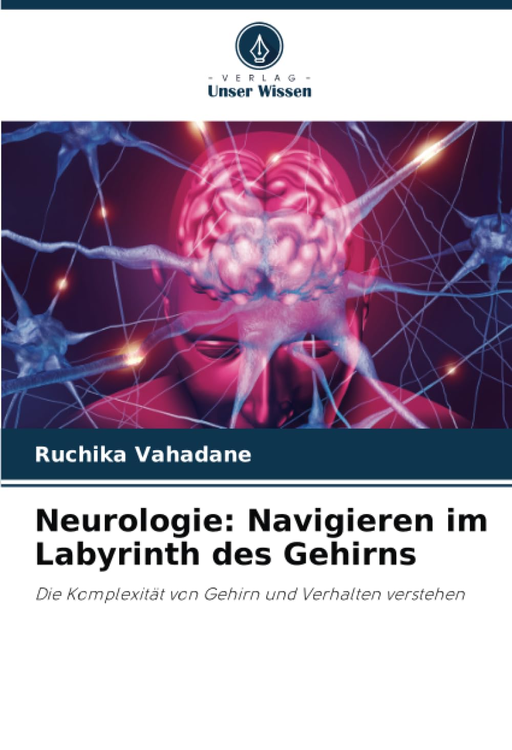 Neurologie: Navigieren im Labyrinth des Gehirns: Die Komplexität von Gehirn und Verhalten verstehen Law
