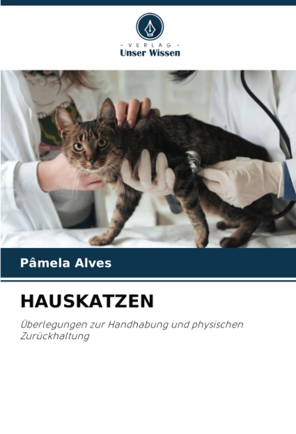 HAUSKATZEN: Überlegungen zur Handhabung und physischen Zurückhaltung Medicine
