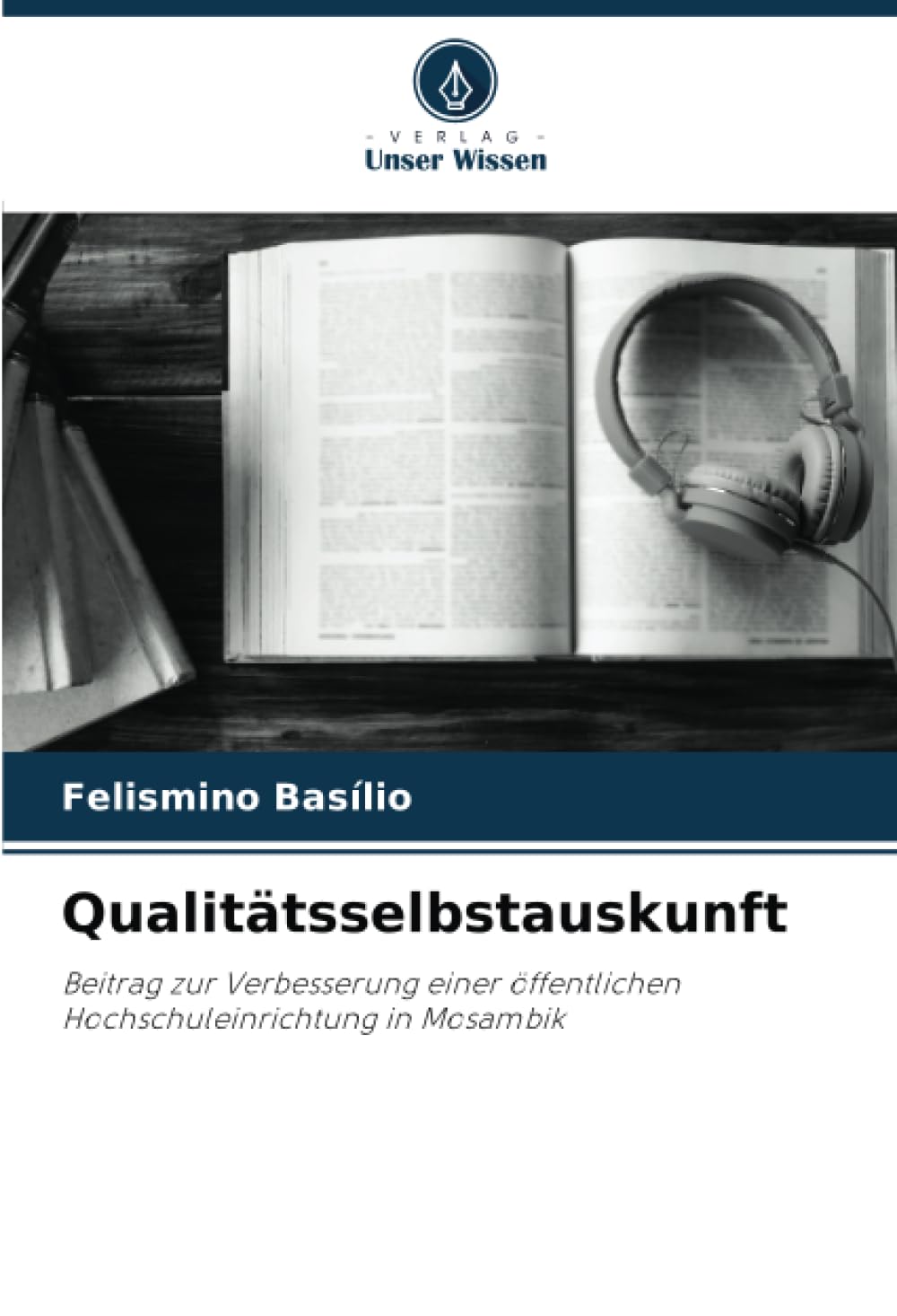 Qualitätsselbstauskunft: Beitrag zur Verbesserung einer öffentlichen Hochschuleinrichtung in Mosambik Education & Training