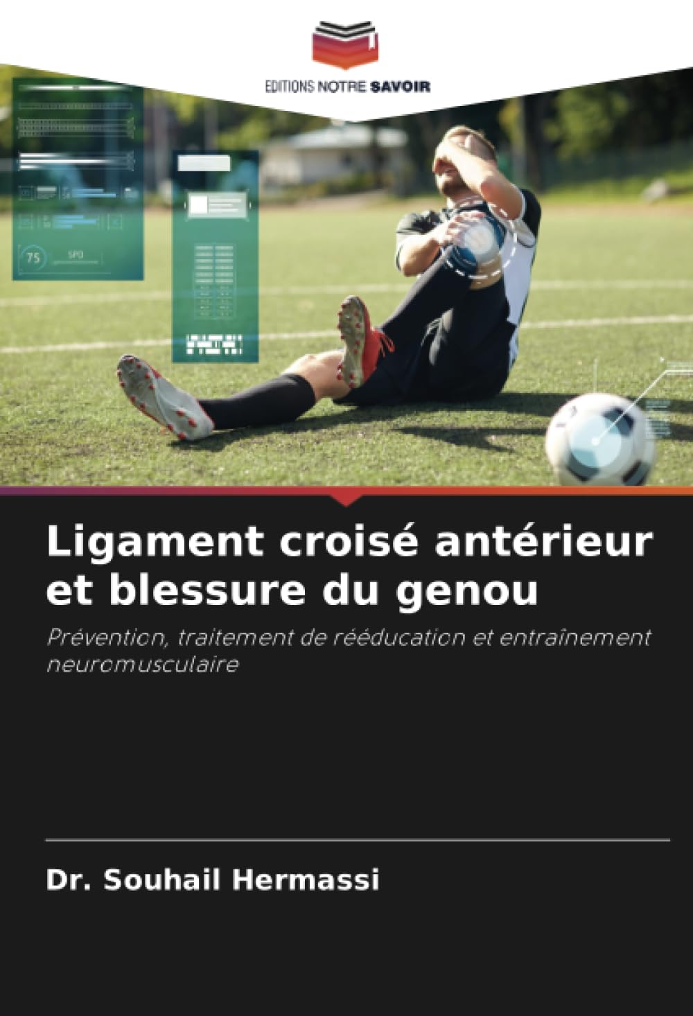 Ligament croisé antérieur et blessure du genou: Prévention, traitement de rééducation et entraînement neuromusculaire book
