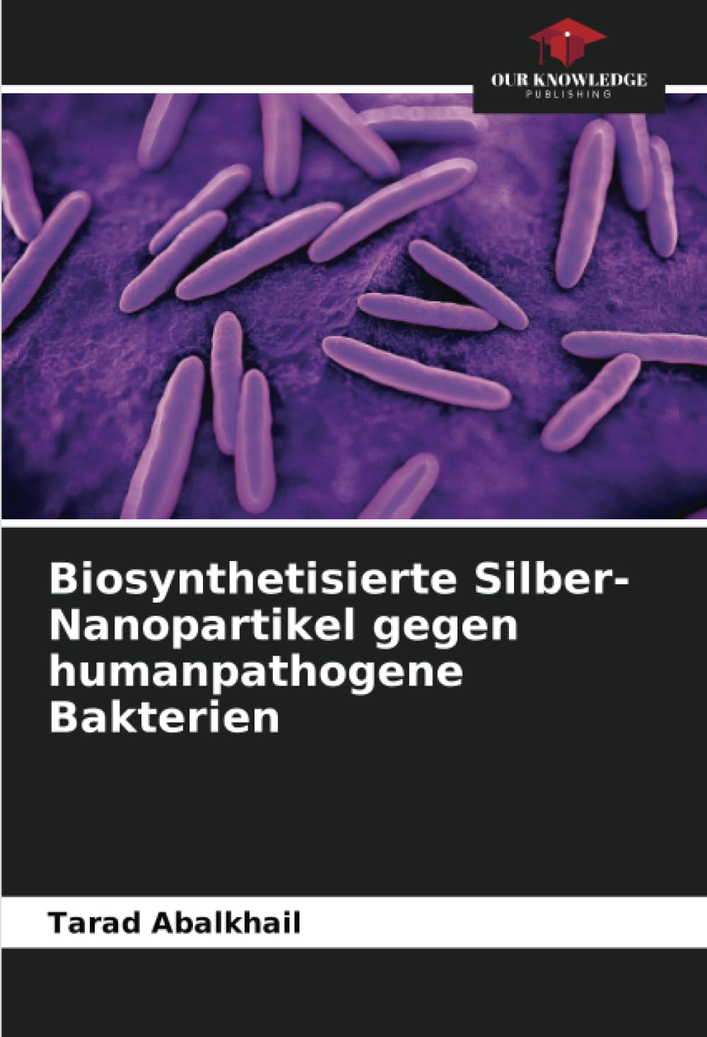 Biosynthetisierte Silber-Nanopartikel gegen humanpathogene Bakterien: DE Natural Sciences