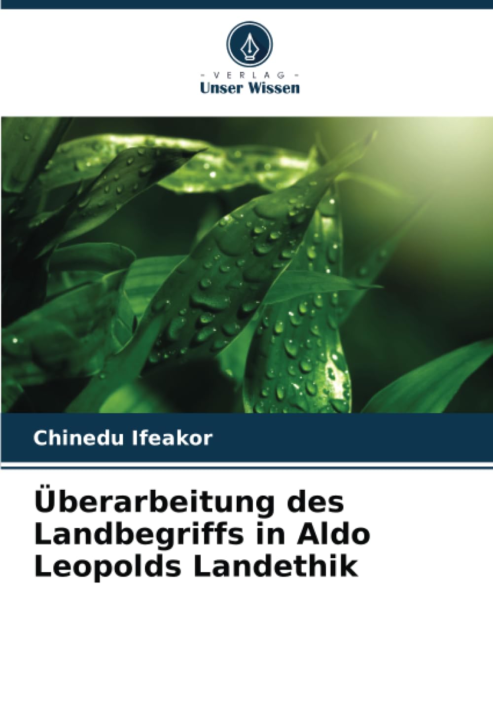 Überarbeitung des Landbegriffs in Aldo Leopolds Landethik Philosophy