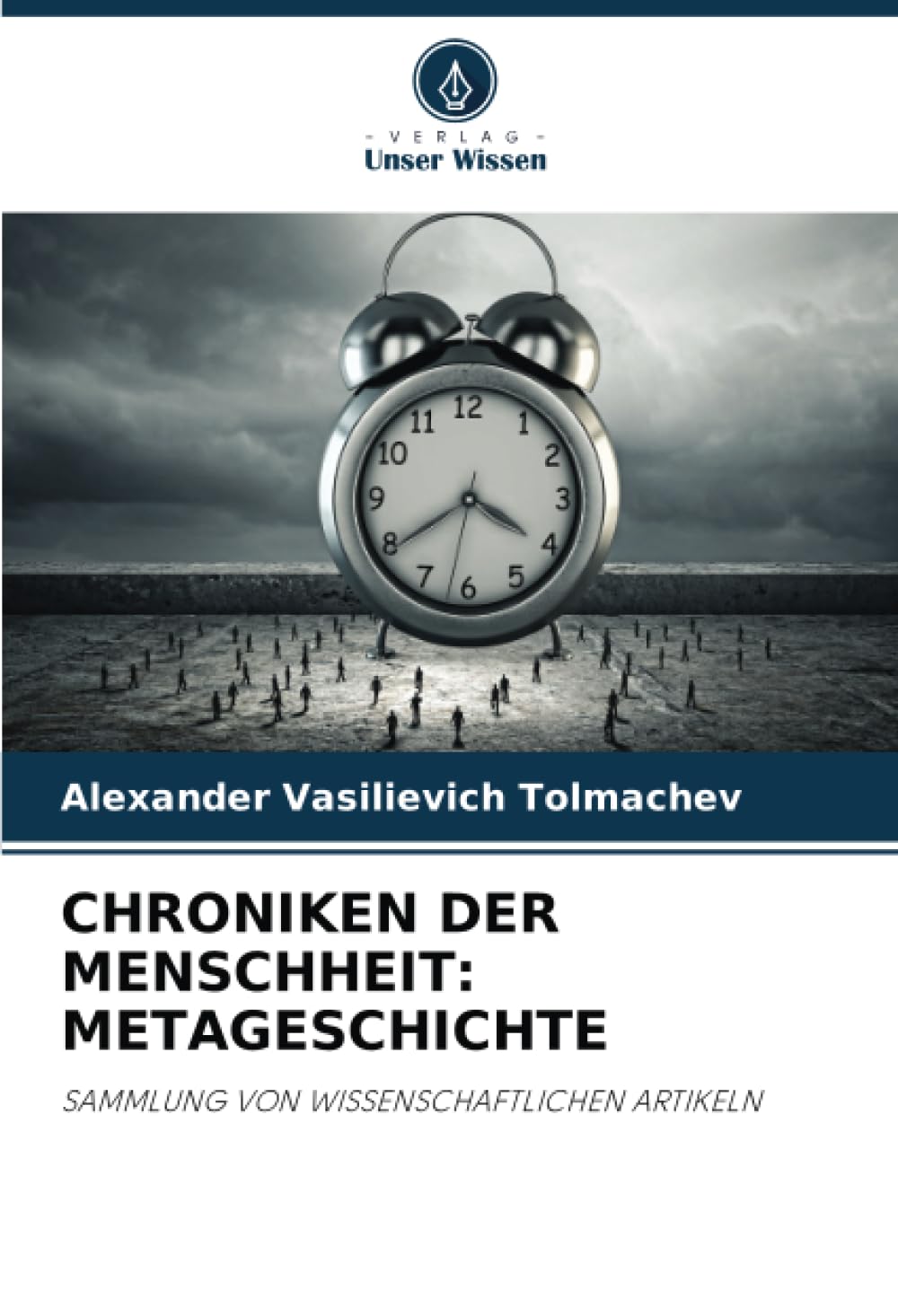 CHRONIKEN DER MENSCHHEIT: METAGESCHICHTE: SAMMLUNG VON WISSENSCHAFTLICHEN ARTIKELN Philosophy