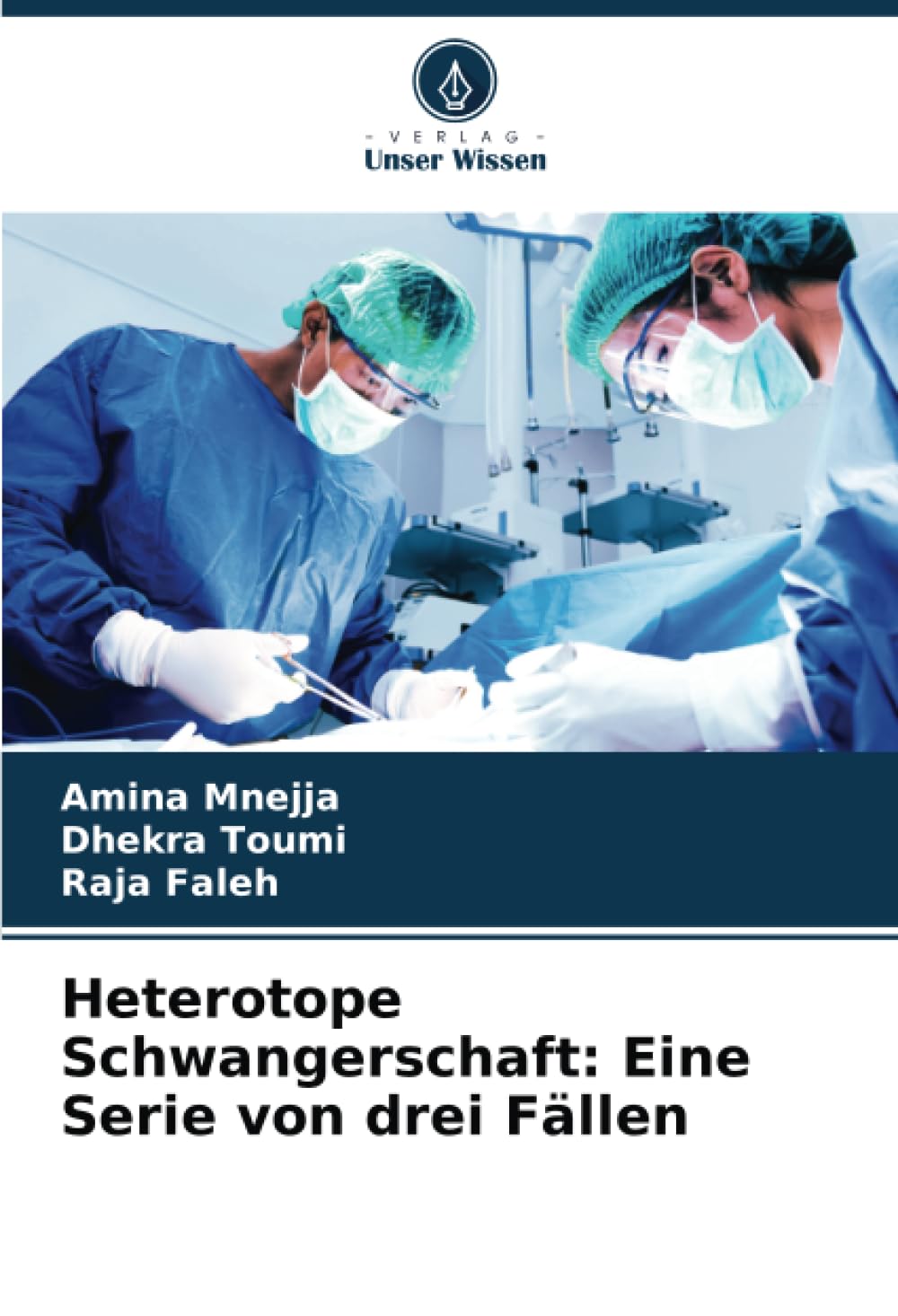 Heterotope Schwangerschaft: Eine Serie von drei Fällen: DE Medicine
