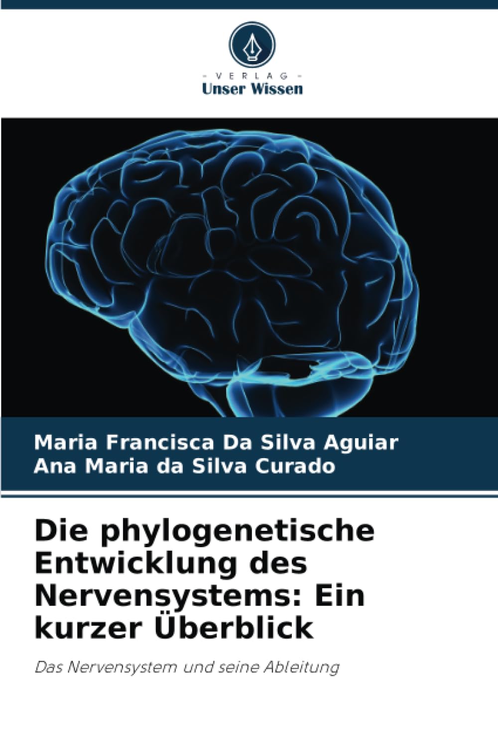 Die phylogenetische Entwicklung des Nervensystems: Ein kurzer Überblick: Das Nervensystem und seine Ableitung Natural Sciences