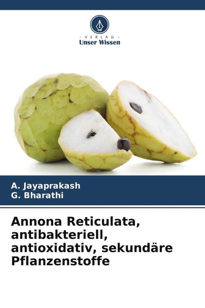 Annona Reticulata, antibakteriell, antioxidativ, sekundäre Pflanzenstoffe: DE Natural Sciences