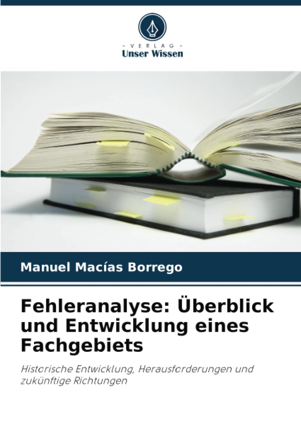 Fehleranalyse: Überblick und Entwicklung eines Fachgebiets: Historische Entwicklung, Herausforderungen und zukünftige Richtungen Social Sciences