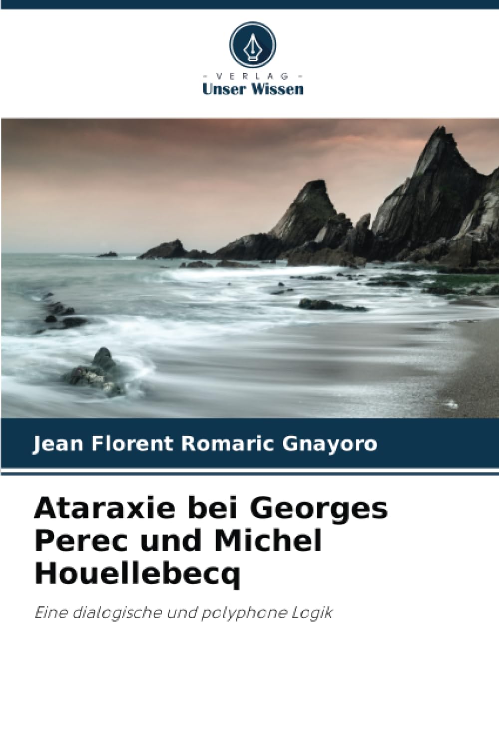 Ataraxie bei Georges Perec und Michel Houellebecq: Eine dialogische und polyphone Logik Books