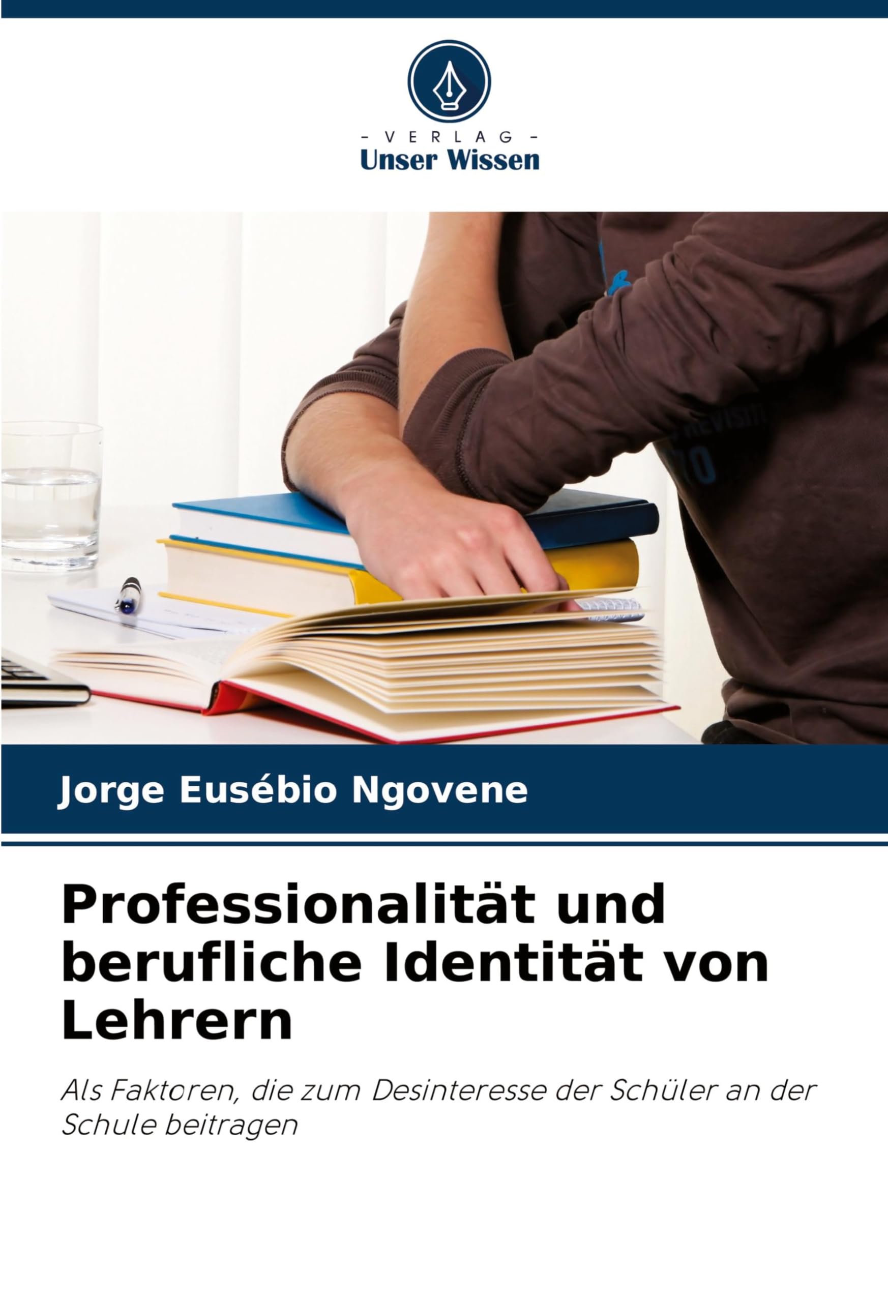 Professionalität und berufliche Identität von Lehrern: Als Faktoren, die zum Desinteresse der Schüler an der Schule beitragen Learning & Reference