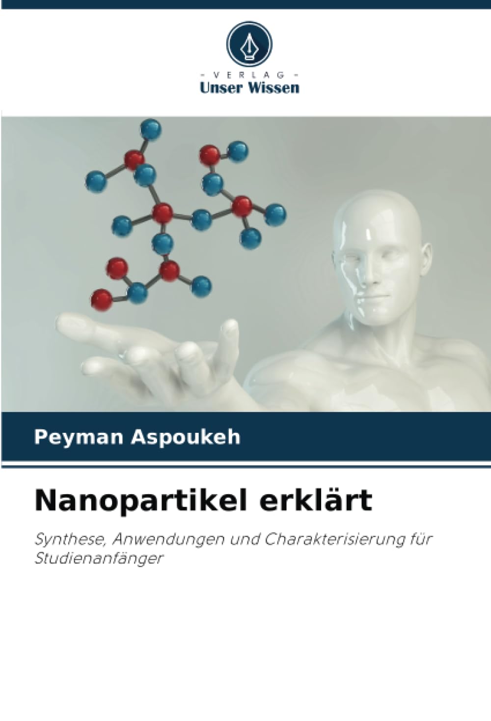 Nanopartikel erklärt: Synthese, Anwendungen und Charakterisierung für Studienanfänger Business & Technology