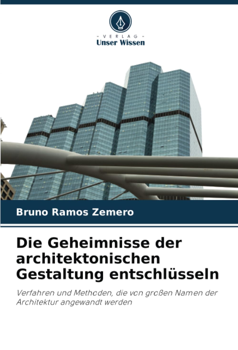 Die Geheimnisse der architektonischen Gestaltung entschlüsseln: Verfahren und Methoden, die von großen Namen der Architektur angewandt werden Architecture