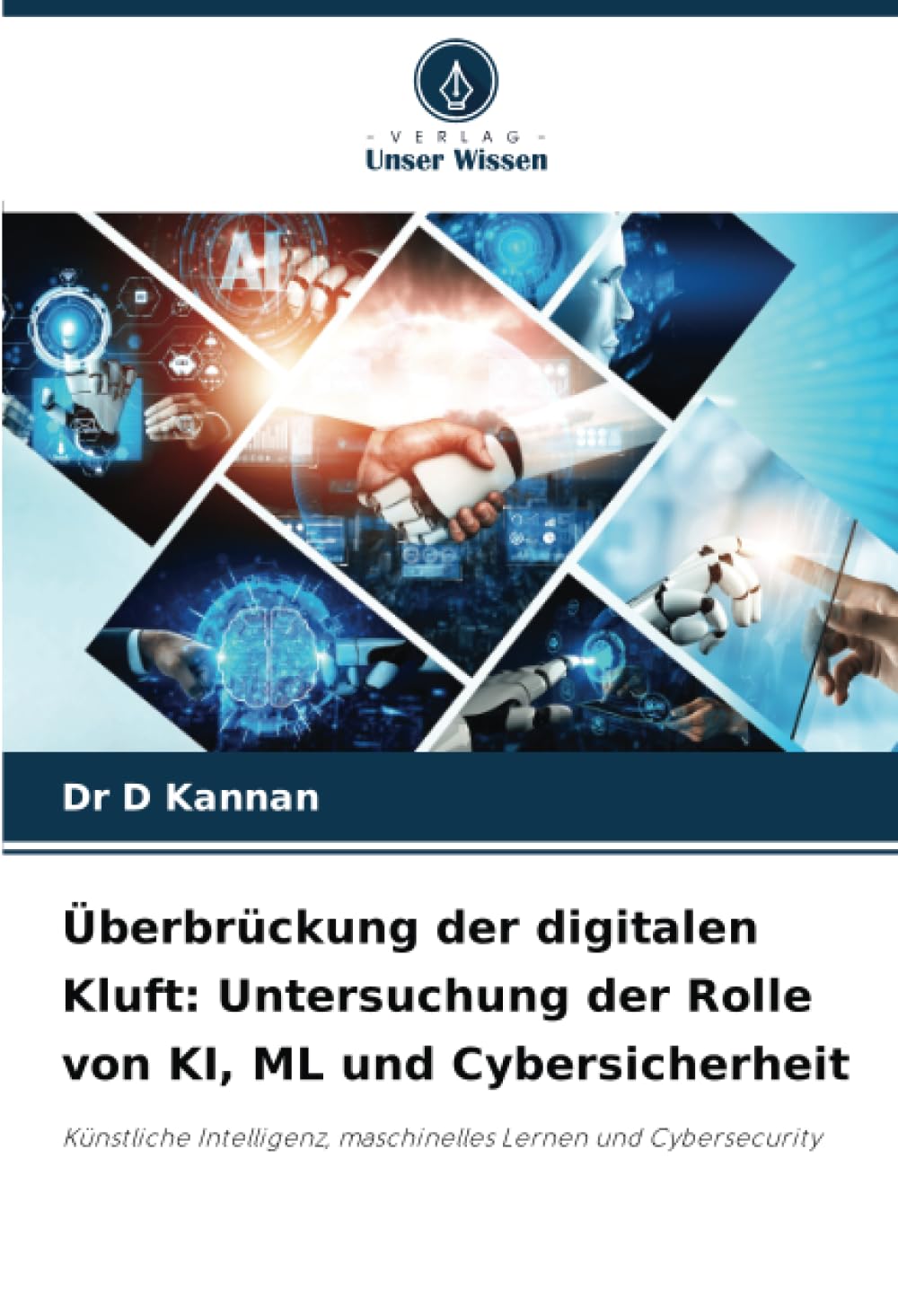Überbrückung der digitalen Kluft: Untersuchung der Rolle von KI, ML und Cybersicherheit: Künstliche Intelligenz, maschinelles Lernen und Cybersecurity Computer Science