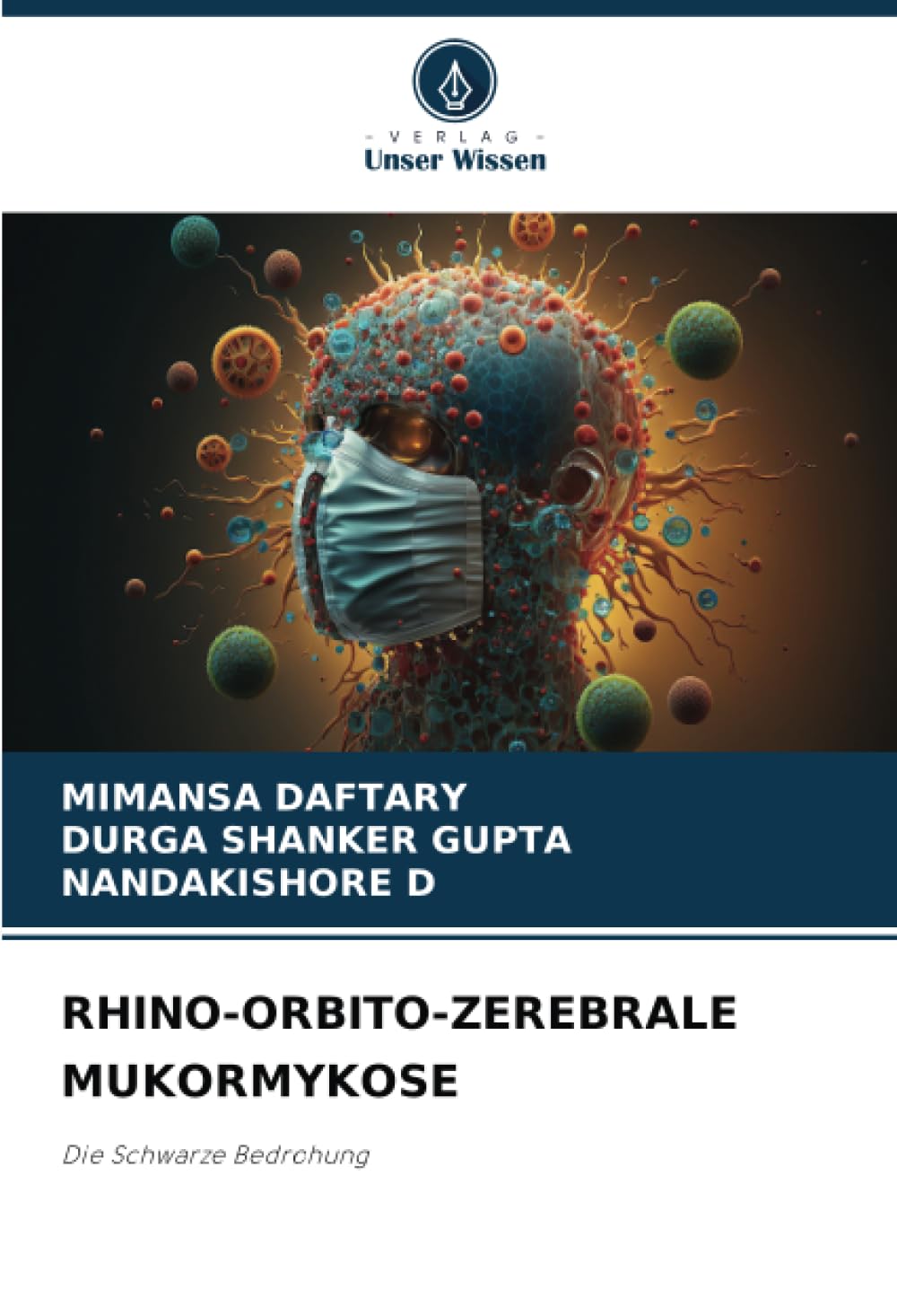RHINO-ORBITO-ZEREBRALE MUKORMYKOSE: Die Schwarze Bedrohung Medicine