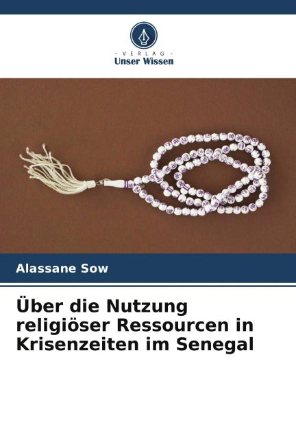 Über die Nutzung religiöser Ressourcen in Krisenzeiten im Senegal Religion & Esotericism