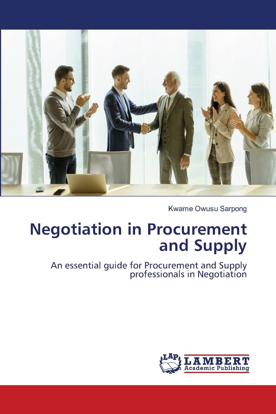 Negotiation in Procurement and Supply: An essential guide for Procurement and Supply professionals in Negotiation Law