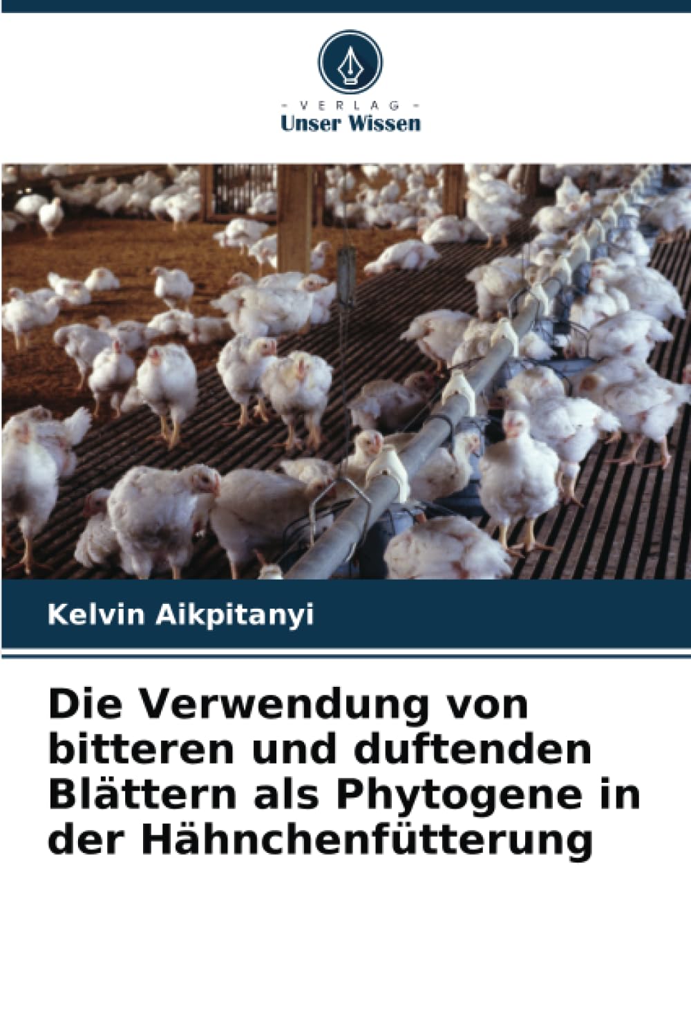 Die Verwendung von bitteren und duftenden Blättern als Phytogene in der Hähnchenfütterung Media & Communication