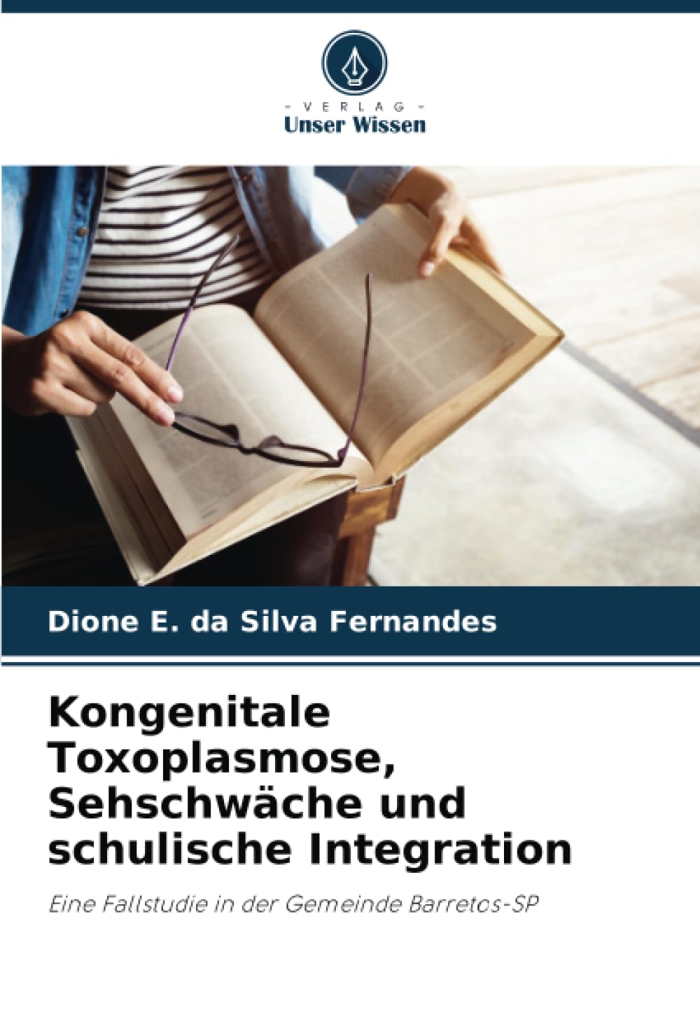 Kongenitale Toxoplasmose, Sehschwäche und schulische Integration: Eine Fallstudie in der Gemeinde Barretos-SP Arts & Music