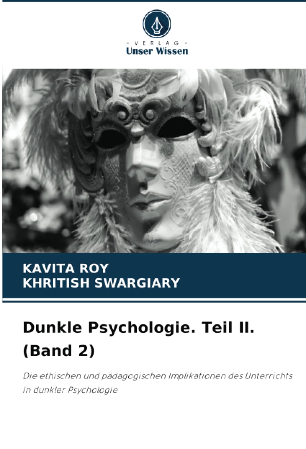 Dunkle Psychologie. Teil II. (Band 2): Die ethischen und pädagogischen Implikationen des Unterrichts in dunkler Psychologie Psychology