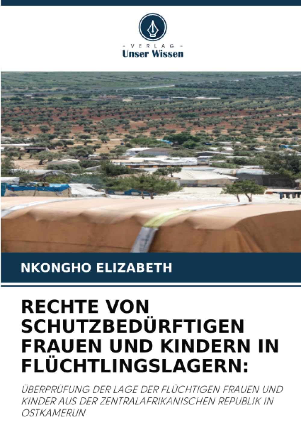 RECHTE VON SCHUTZBEDÜRFTIGEN FRAUEN UND KINDERN IN FLÜCHTLINGSLAGERN: Law