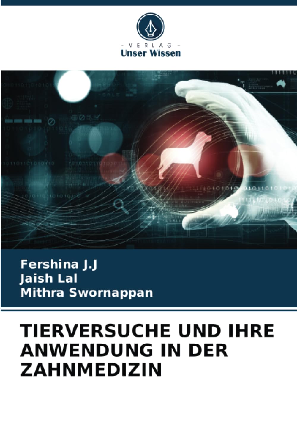 TIERVERSUCHE UND IHRE ANWENDUNG IN DER ZAHNMEDIZIN Medicine