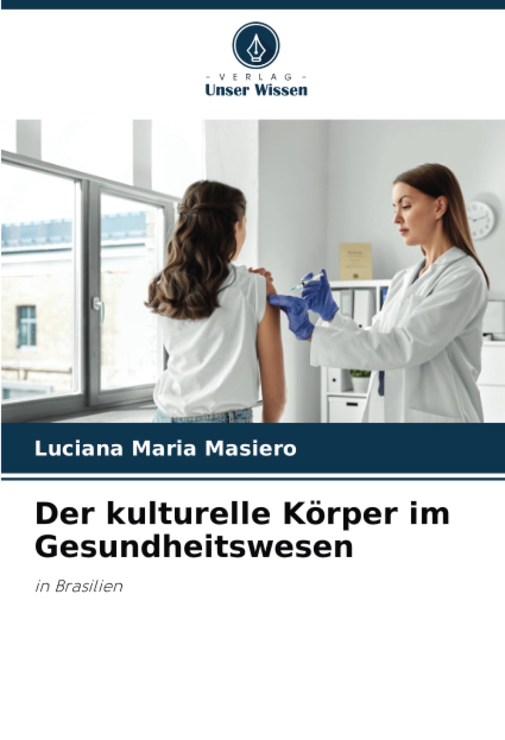 Der kulturelle Körper im Gesundheitswesen: in Brasilien Business, Finance & Career
