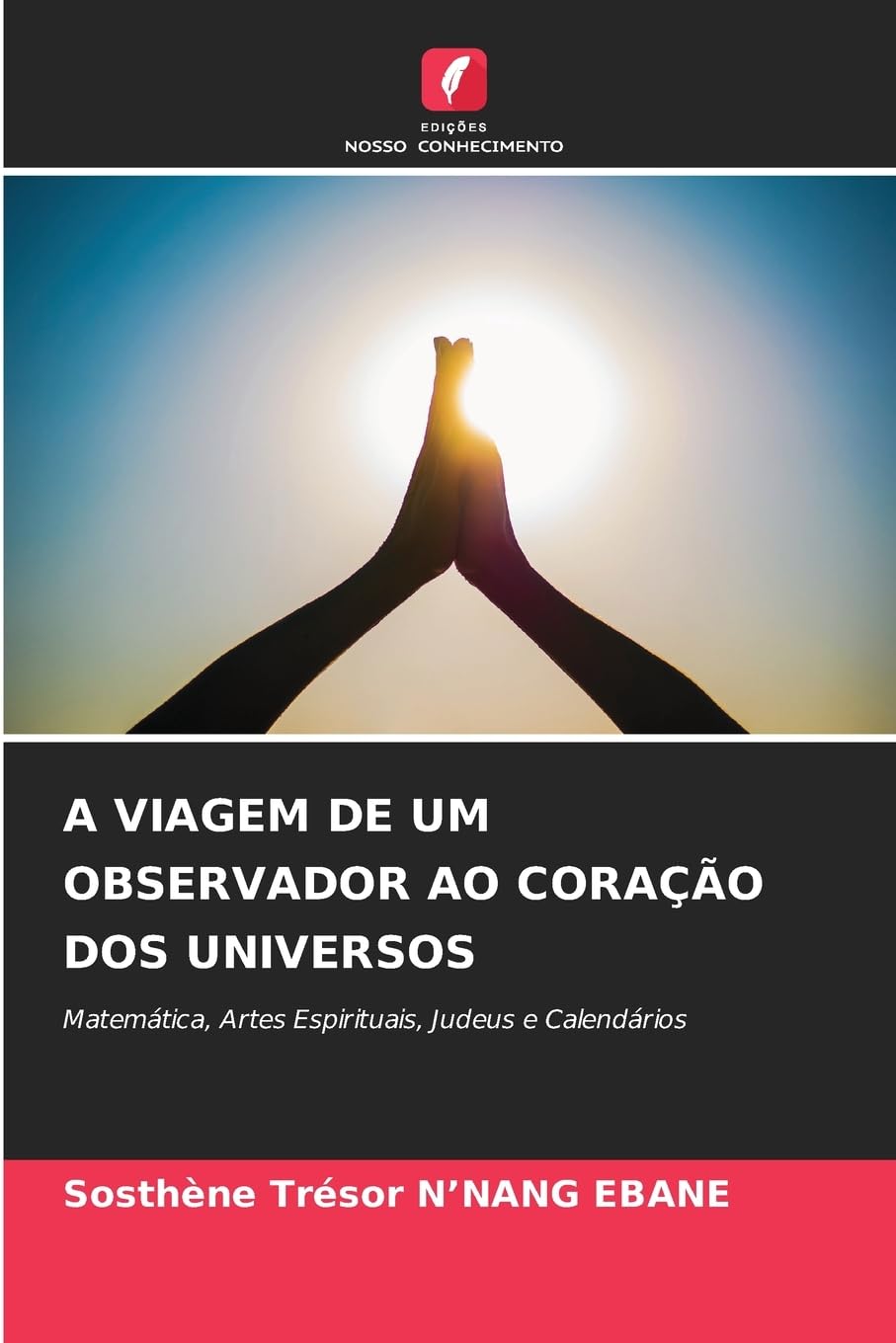 A VIAGEM DE UM OBSERVADOR AO CORAÇÃO DOS UNIVERSOS Mathematics