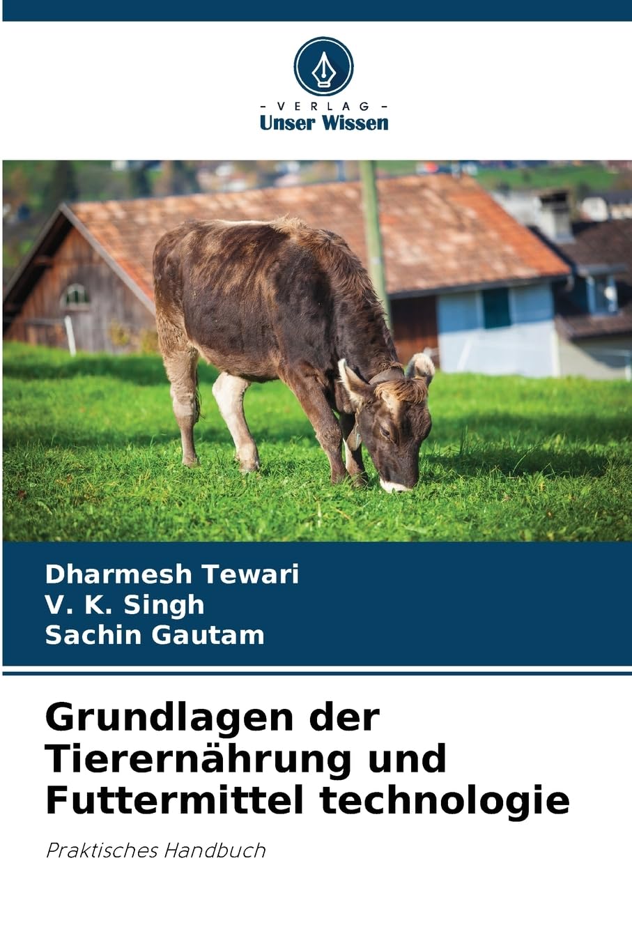 Grundlagen der Tierernährung und Futtermittel technologie: Praktisches Handbuch Medicine