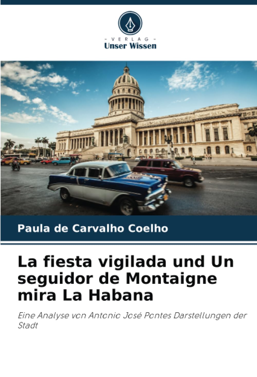 La fiesta vigilada und Un seguidor de Montaigne mira La Habana: Eine Analyse von Antonio José Pontes Darstellungen der Stadt Learning & Reference