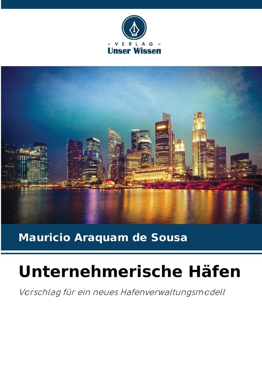 Unternehmerische Häfen: Vorschlag für ein neues Hafenverwaltungsmodell Law