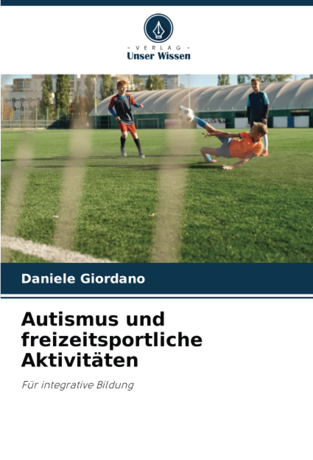 Autismus und freizeitsportliche Aktivitäten: Für integrative Bildung Learning & Reference