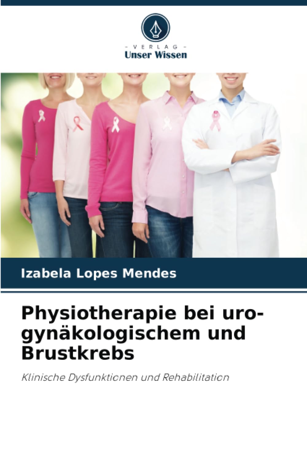 Physiotherapie bei uro-gynäkologischem und Brustkrebs: Klinische Dysfunktionen und Rehabilitation Medicine