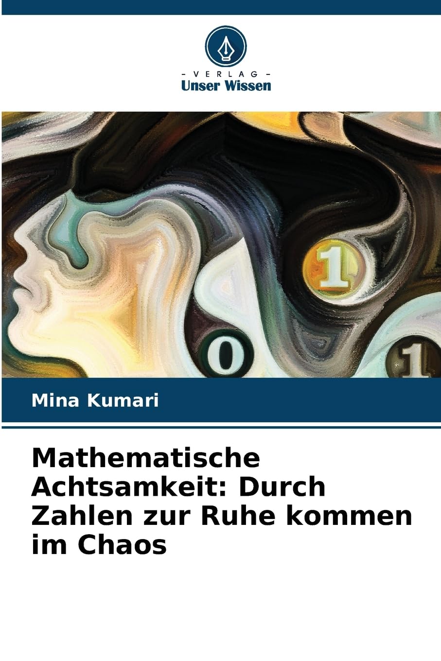 Mathematische Achtsamkeit: Durch Zahlen zur Ruhe kommen im Chaos: DE Mathematics