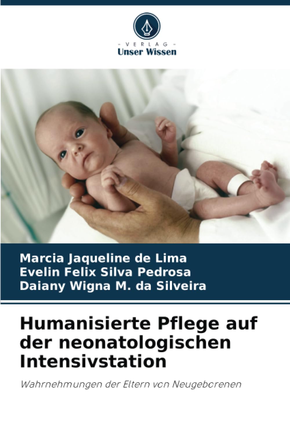Humanisierte Pflege auf der neonatologischen Intensivstation: Wahrnehmungen der Eltern von Neugeborenen Arts & Music