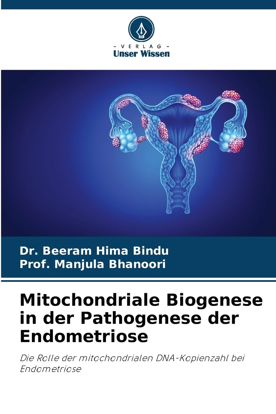 Mitochondriale Biogenese in der Pathogenese der Endometriose: Die Rolle der mitochondrialen DNA-Kopienzahl bei Endometriose Natural Sciences