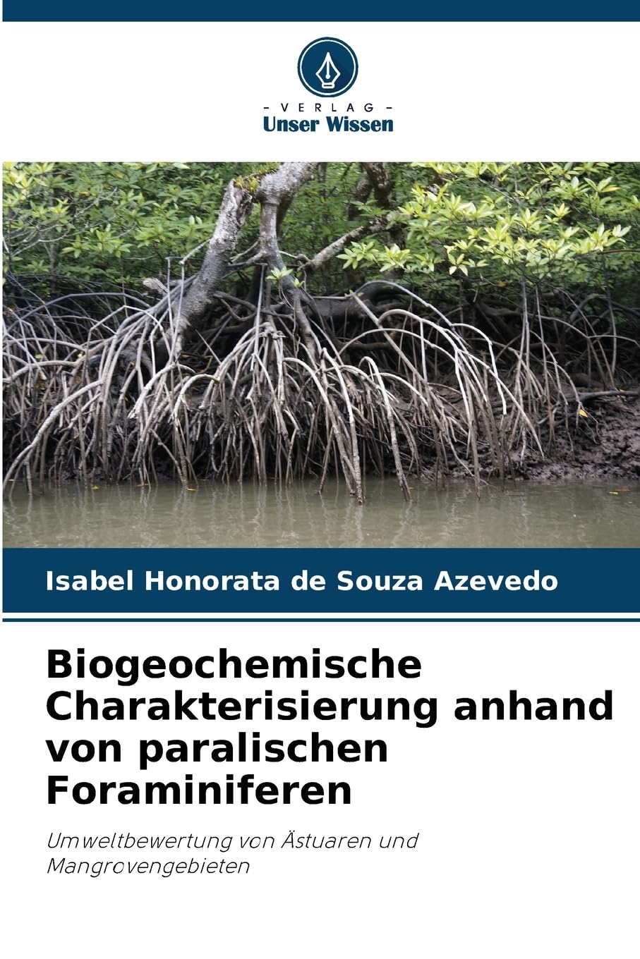 Biogeochemische Charakterisierung anhand von paralischen Foraminiferen: Umweltbewertung von Ästuaren und Mangrovengebieten Business & Technology