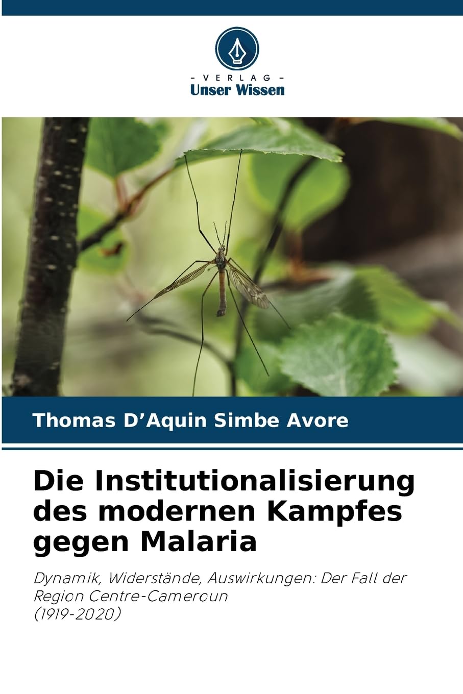 Die Institutionalisierung des modernen Kampfes gegen Malaria Natural Sciences