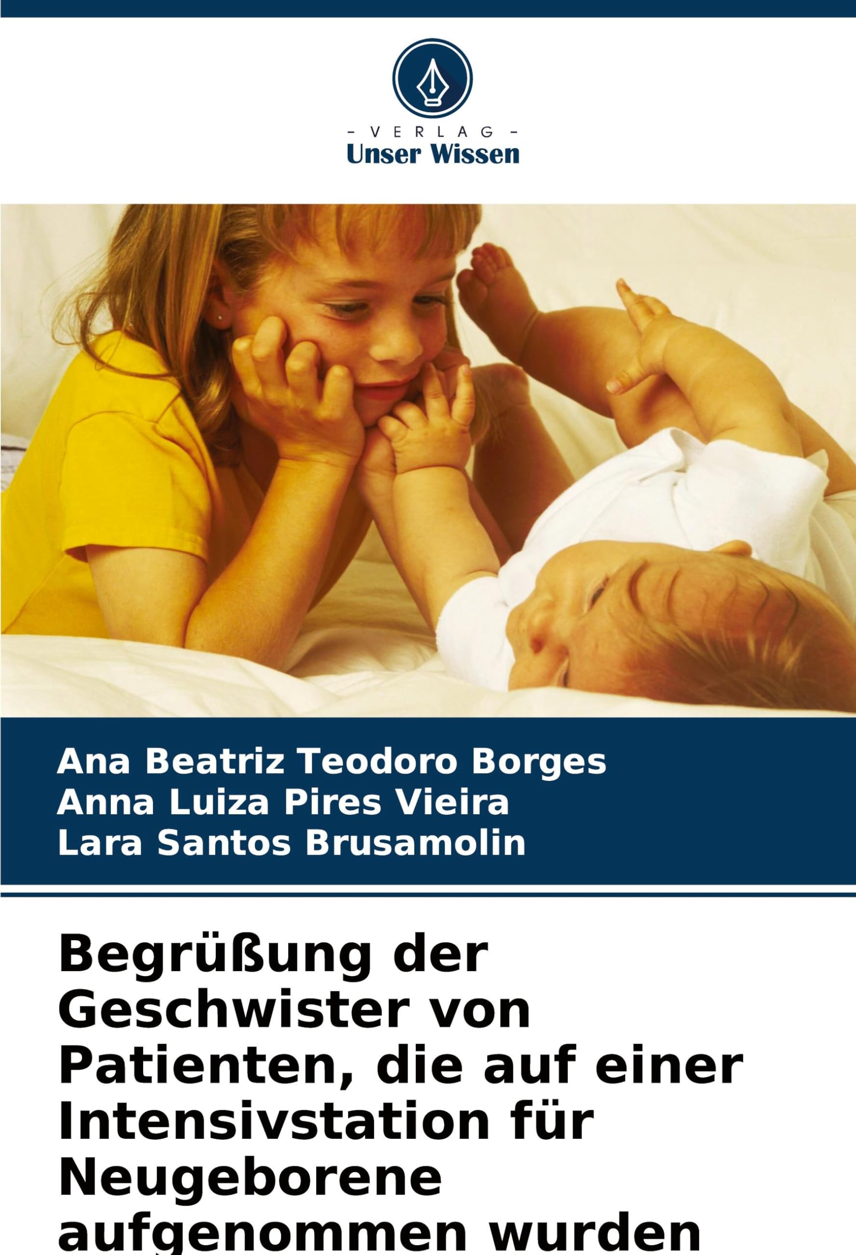 Begrüßung der Geschwister von Patienten, die auf einer Intensivstation für Neugeborene aufgenommen wurden: Projekt der Humanisierung Medicine