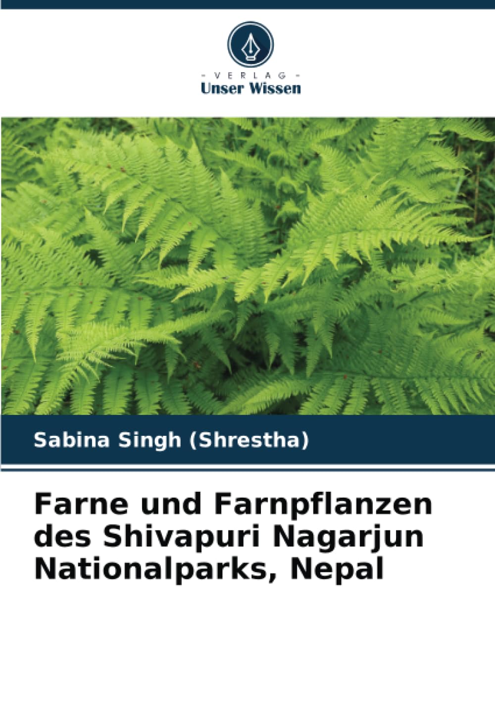 Farne und Farnpflanzen des Shivapuri Nagarjun Nationalparks, Nepal Natural Sciences