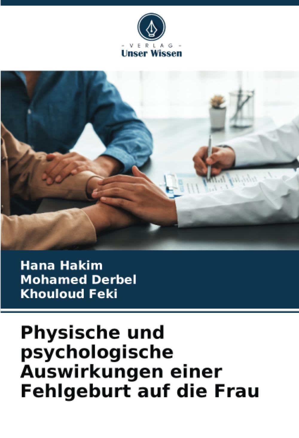 Physische und psychologische Auswirkungen einer Fehlgeburt auf die Frau: DE Medicine