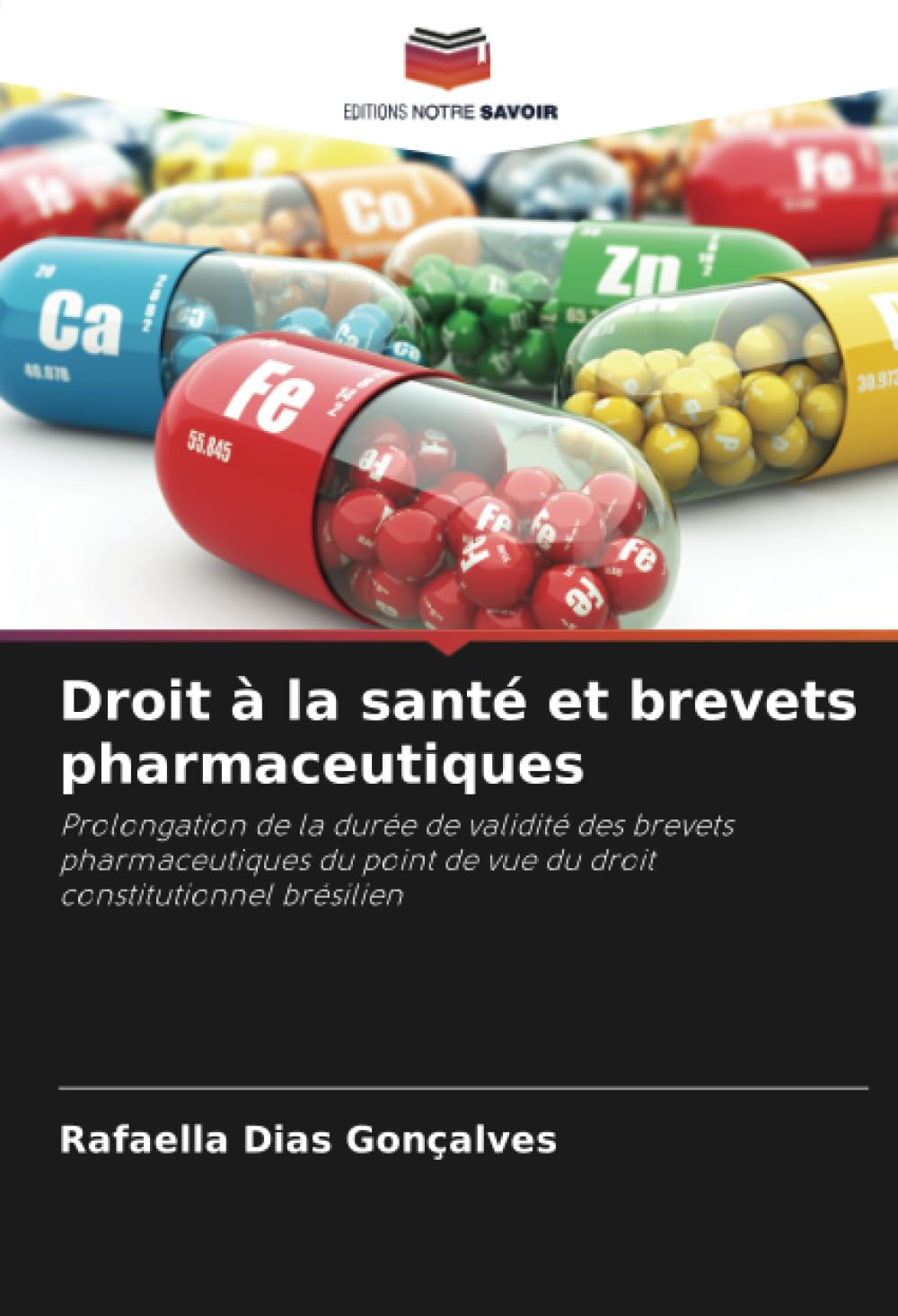Droit à la santé et brevets pharmaceutiques: Prolongation de la durée de validité des brevets pharmaceutiques du point de vue du droit constitutionnel brésilien book