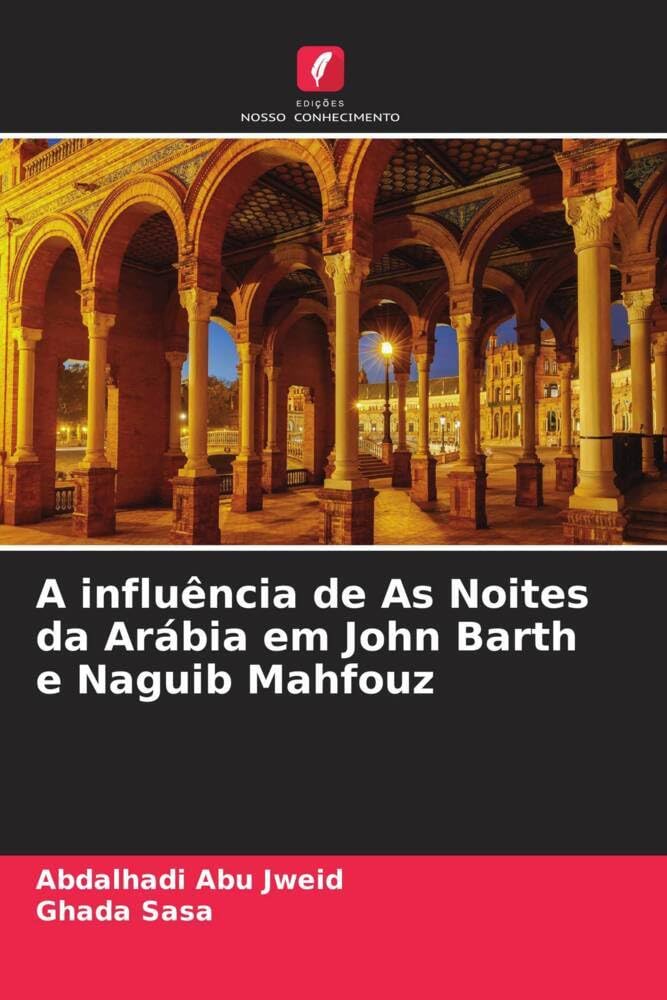 A influência de As Noites da Arábia em John Barth e Naguib Mahfouz Learning & Reference