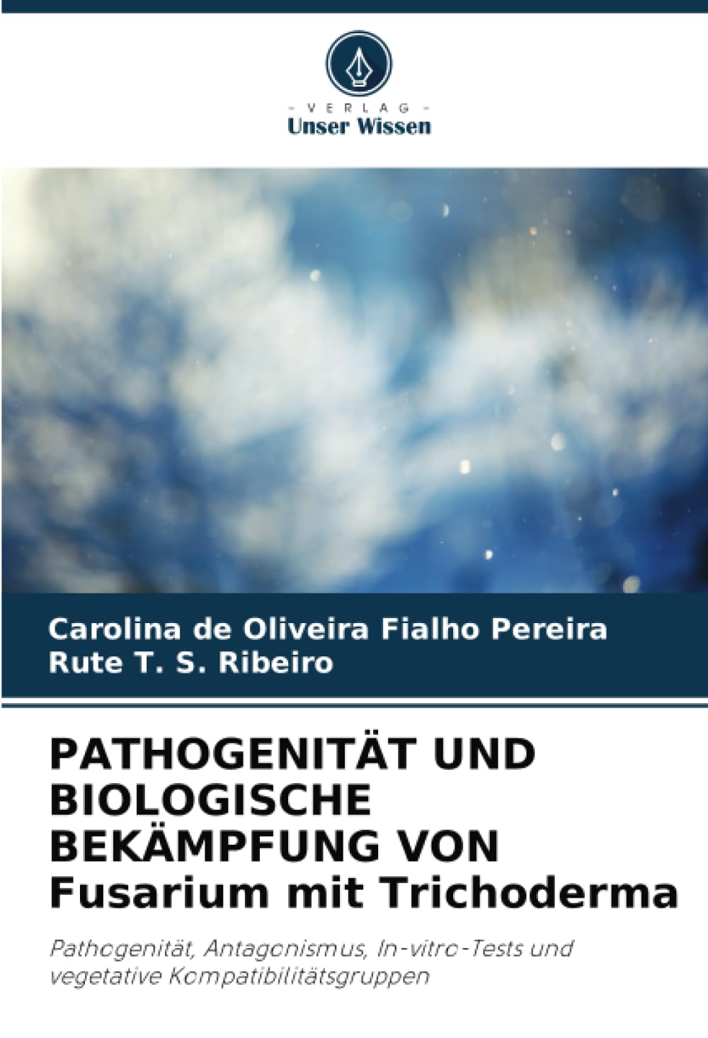 PATHOGENITÄT UND BIOLOGISCHE BEKÄMPFUNG VON Fusarium mit Trichoderma Natural Sciences