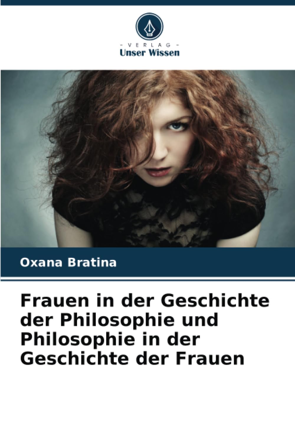Frauen in der Geschichte der Philosophie und Philosophie in der Geschichte der Frauen Philosophy