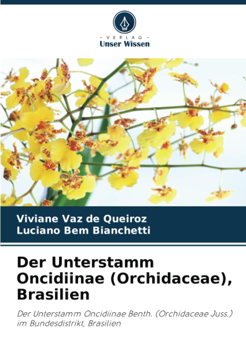 Der Unterstamm Oncidiinae (Orchidaceae), Brasilien: Der Unterstamm Oncidiinae Benth. (Orchidaceae Juss.) im Bundesdistrikt, Brasilien Natural Sciences
