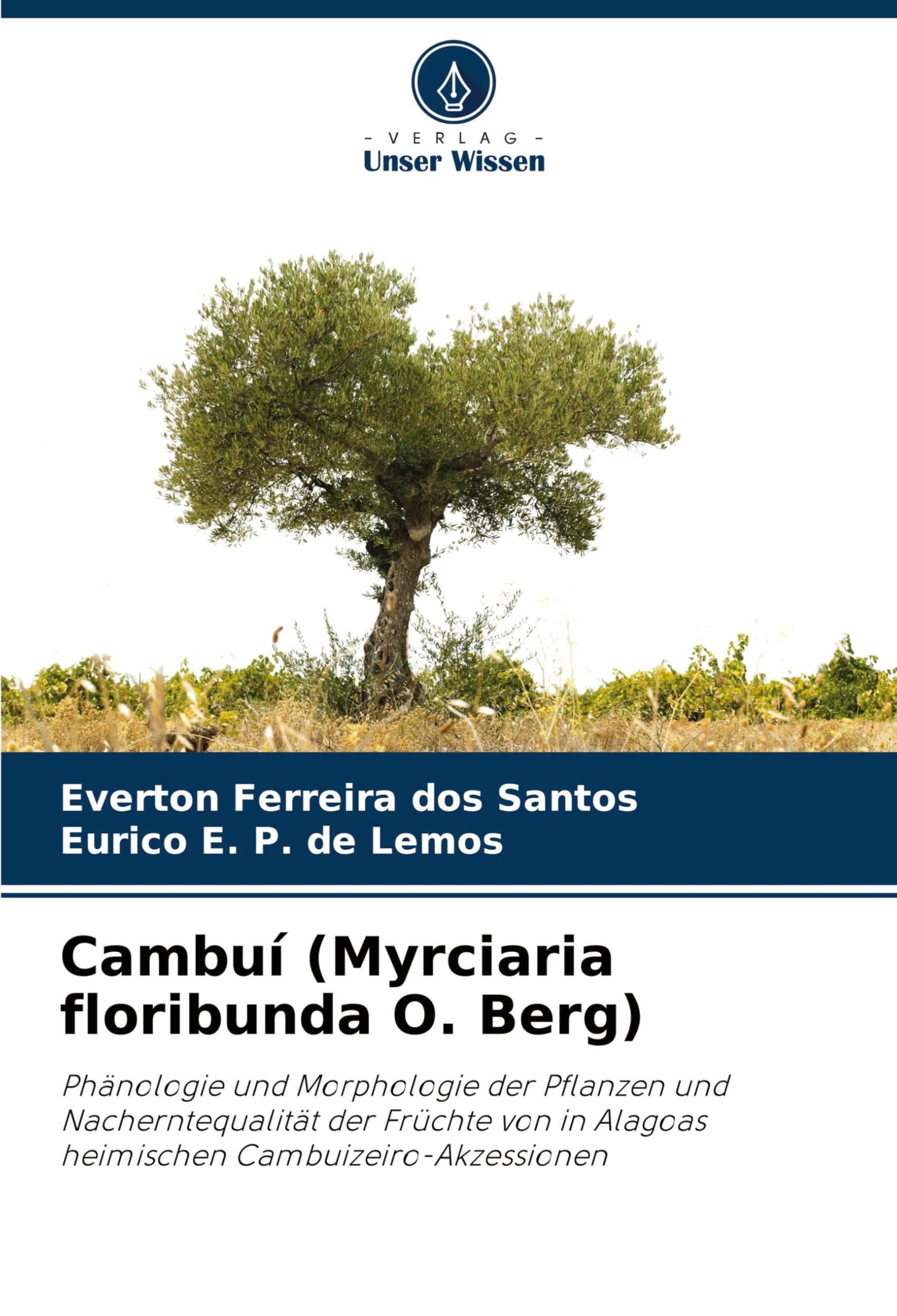 Cambuí (Myrciaria floribunda O. Berg): Phänologie und Morphologie der Pflanzen und Nacherntequalität der Früchte von in Alagoas heimischen Cambuizeiro-Akzessionen Media & Communication