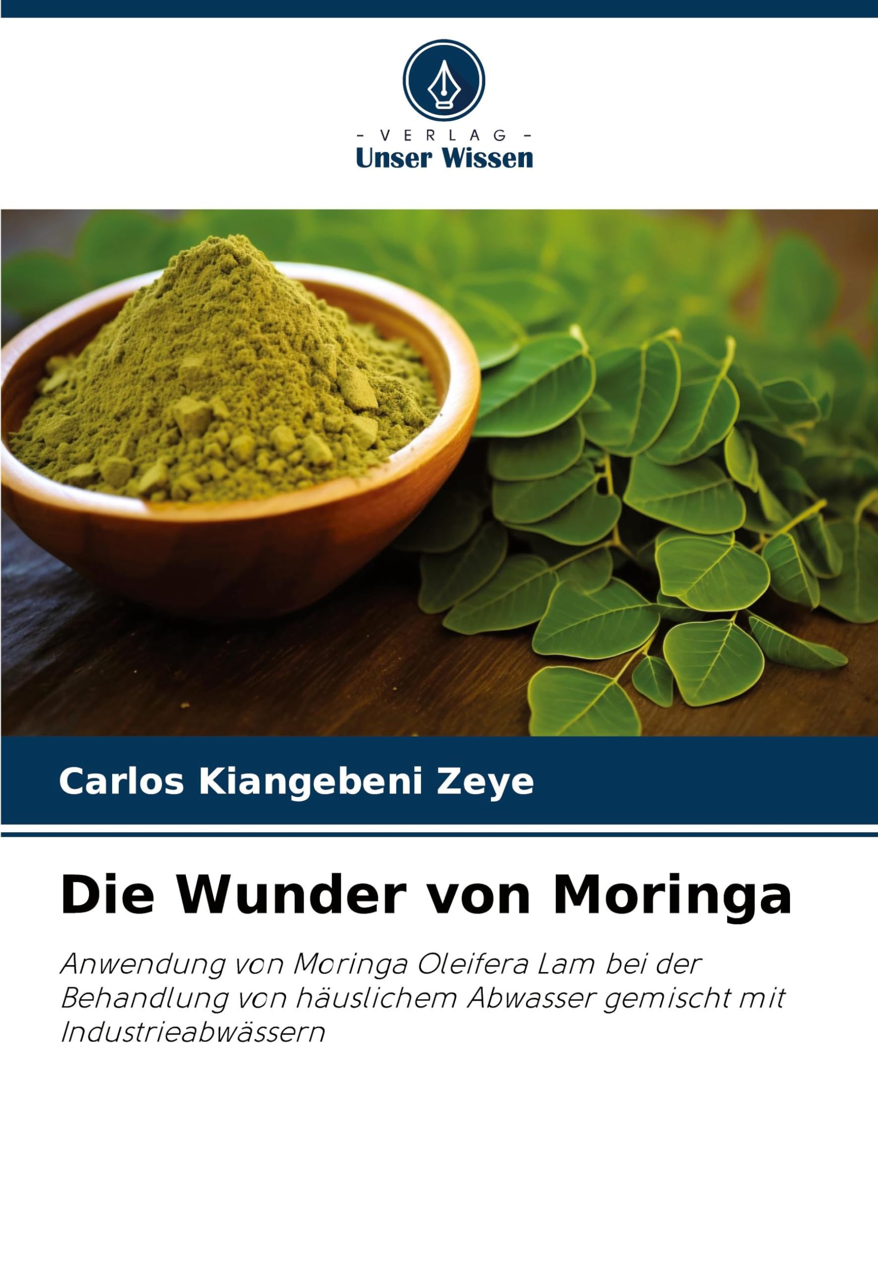 Die Wunder von Moringa: Anwendung von Moringa Oleifera Lam bei der Behandlung von häuslichem Abwasser gemischt mit Industrieabwässern Business & Technology